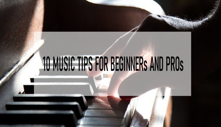 PrimeSiteUK.com - 10 Music Tips For Beginners And Pros