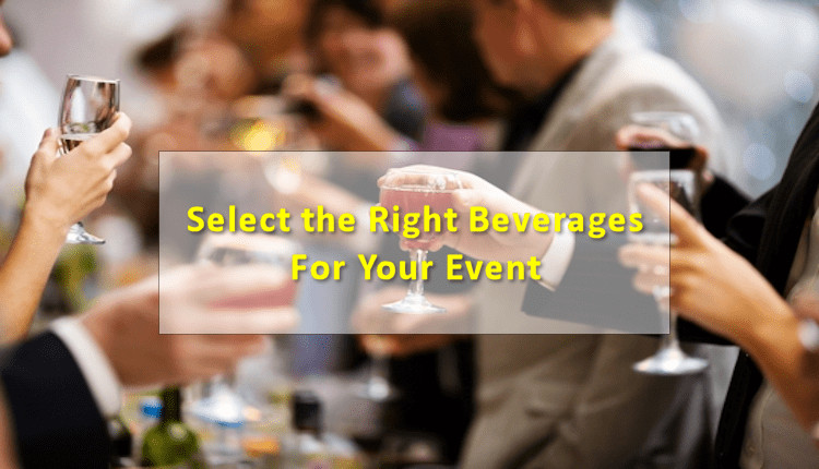 Selecting the Right Beverages For Your Event